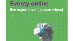Agencja komunikacji Live Age oraz Lively – jej marka specjalizująca się w produkcji wydarzeń w sieci – przeprowadziły pierwsze w Polsce badanie na temat eventów online