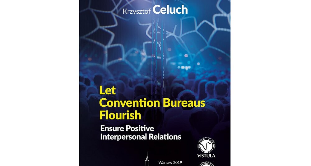 Nowa książka Krzysztofa Celucha: „Let Convention Bureaus Flourish. Ensure Positive Interpersonal Relations”