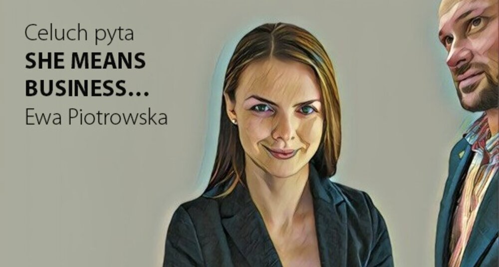 Ewa Piotrowska gościem cyklu Celuch pyta… She means business… Pyta Krzysztof Celuch