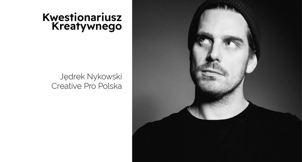 Jędrek Nykowski, dyrektor kreatywny Creative Pro Polska