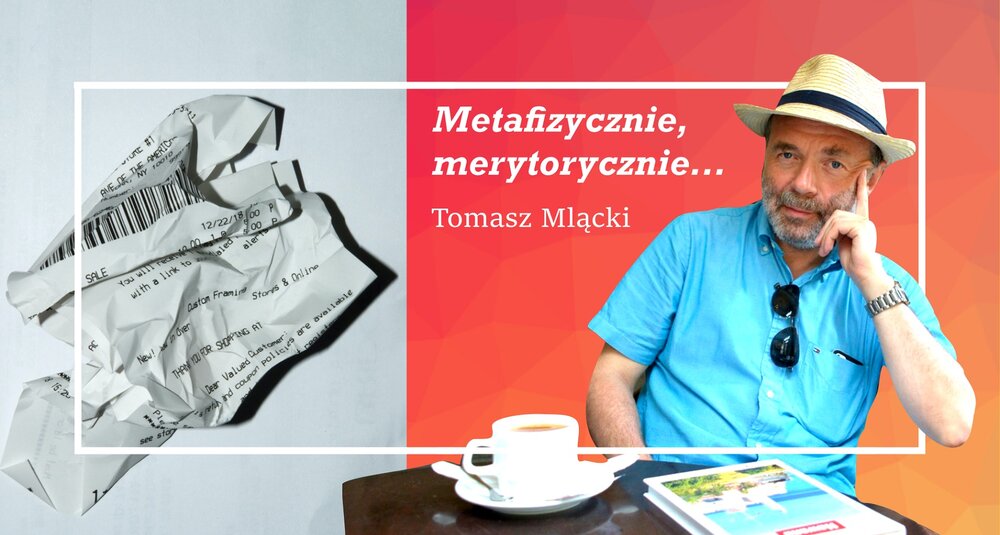 Tomasz Mlącki w cyklu felietonów Metafizycznie, merytorycznie…  Paragon - fot. Mike Walter / Unsplash