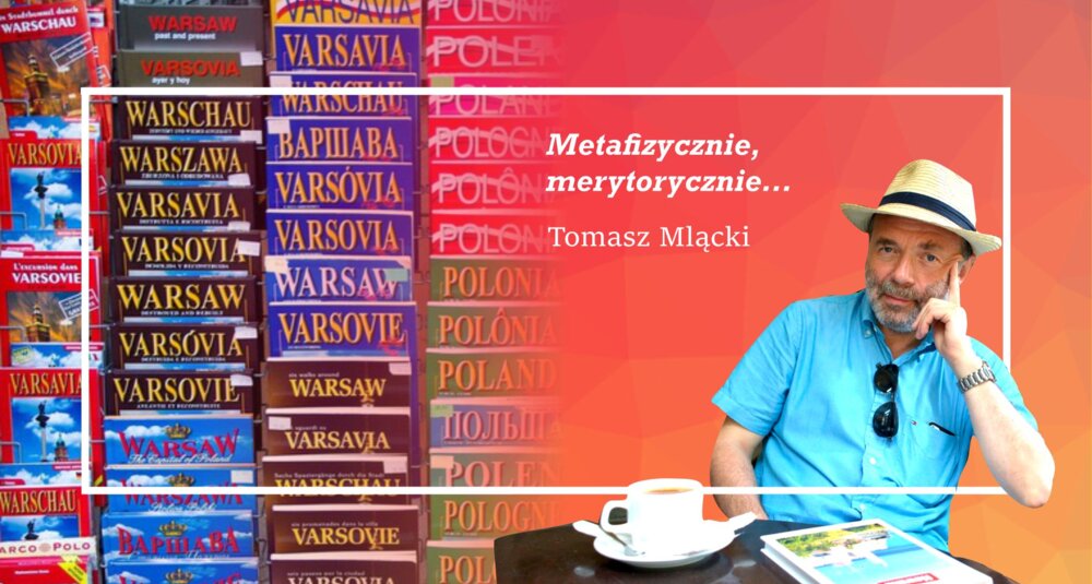 Tomasz Mlącki w cyklu felietonów Metafizycznie, merytorycznie… zdjęcie - przewodniki: Aneta Esz / Pixabay