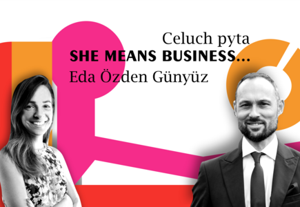 Eda Özden Günyüz i  Krzysztof Celuch w cyklu She Means Business...
