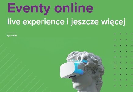 Agencja komunikacji Live Age oraz Lively – jej marka specjalizująca się w produkcji wydarzeń w sieci – przeprowadziły pierwsze w Polsce badanie na temat eventów online